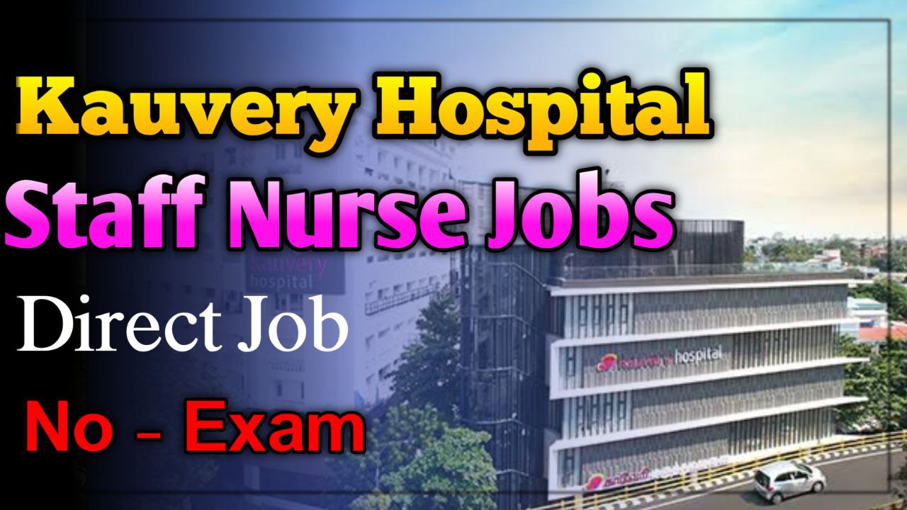 Read more about the article Kauvery Hospital staff nurse Jobs 2024 : ANM,GNM,B.Sc Nursing jobs!